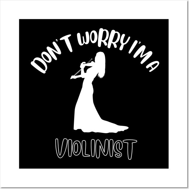 Don't Worry I'm A Violinist Wall Art by NivousArts